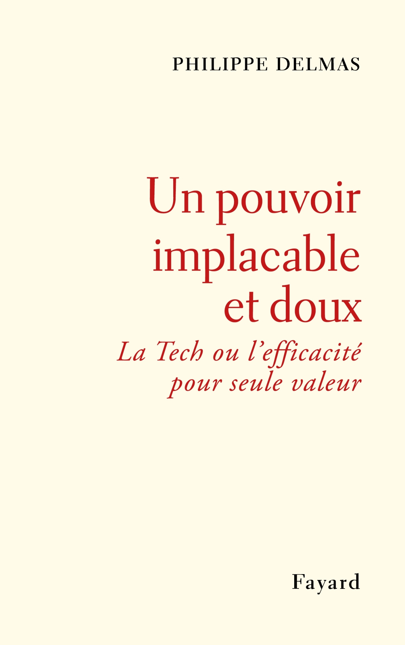 Un pouvoir implacable et doux : La Tech ou l'efficacité pour seule valeur (9782213712932-front-cover)