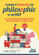 Cahier d'exercices en philosophie et en HLP, Les connaissances fondamentales de la première aux études sup (9782759059393-front-cover)