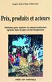 Prix, produits et acteurs, Méthodes pour analyser la commercialisation agricole dans les pays en développement (9782876143357-front-cover)