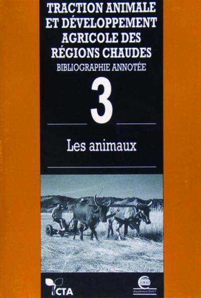 Traction animale et développement agricole des régions chaudes - Tome 3, Bibliographie annotée. Les animaux. (9782876140493-front-cover)