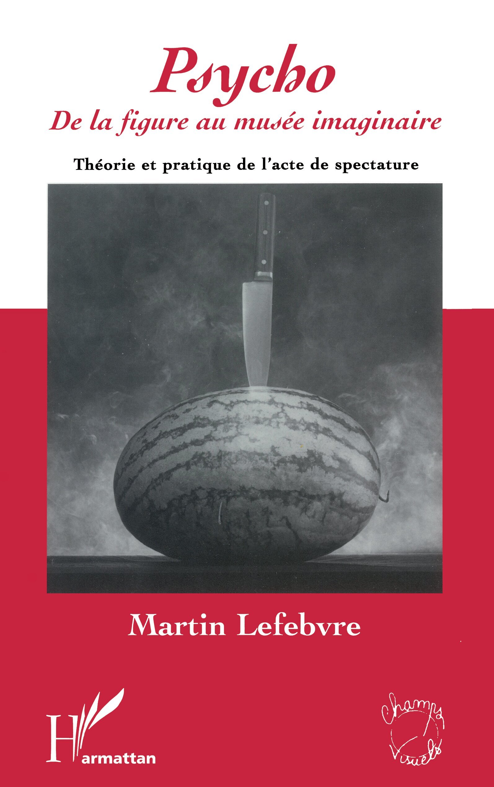 Psycho, De la figure au musée imaginaire - Théorie et pratique de l'acte de spectature (9782894890356-front-cover)