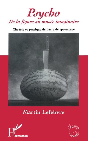 Psycho, De la figure au musée imaginaire - Théorie et pratique de l'acte de spectature (9782894890356-front-cover)