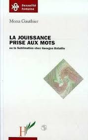 La jouissance prise aux mots ou la sublimation chez Georges Bataille (9782894890066-front-cover)