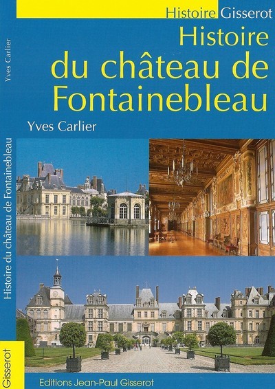 Histoire du château de Fontainebleau (9782755800227-front-cover)