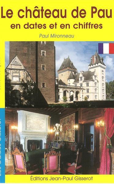 Le château de Pau en dates et en chiffres (9782755800067-front-cover)