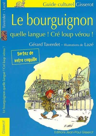 Le bourguignon - quelle langue ! Cré loup vérou ! (9782755802344-front-cover)