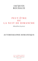 Peut-être ou La Nuit de dimanche  (Autobiographie romanesque), (Brouillon de prose) (9782021388237-front-cover)