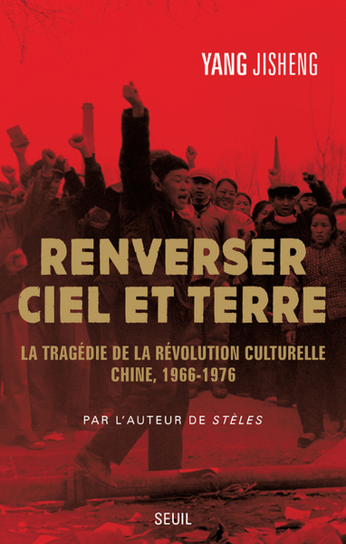 Renverser ciel et terre, La tragédie de la Révolution culturelle. Chine, 1966-1976 (9782021331189-front-cover)