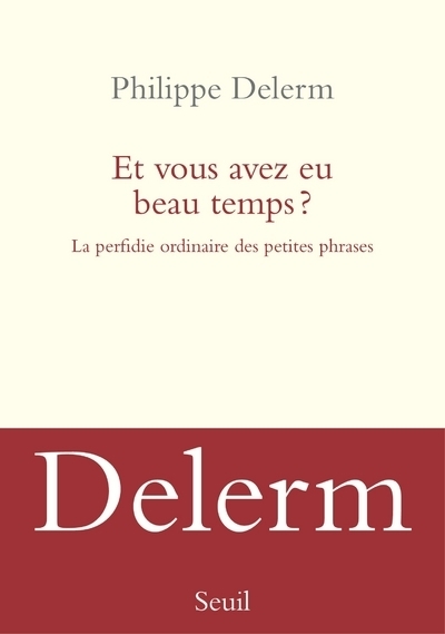 Et vous avez eu beau temps ?, La Perfidie ordinaire des petites phrases (9782021342789-front-cover)