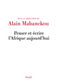 Penser et écrire l'Afrique aujourd'hui (Actes de colloque - Collège de France (2 mai 2016)) (9782021346664-front-cover)