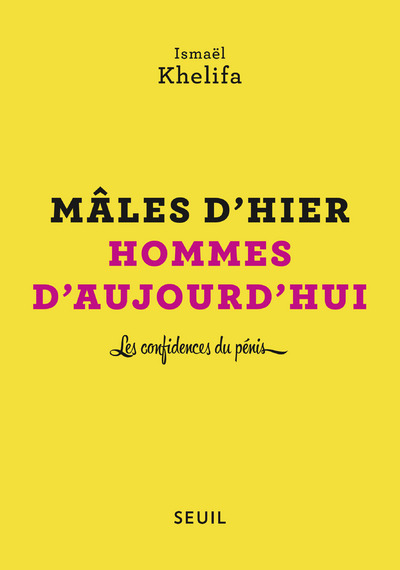 Mâles d'hier, hommes d'aujourd'hui, Les confidences du pénis (9782021328318-front-cover)