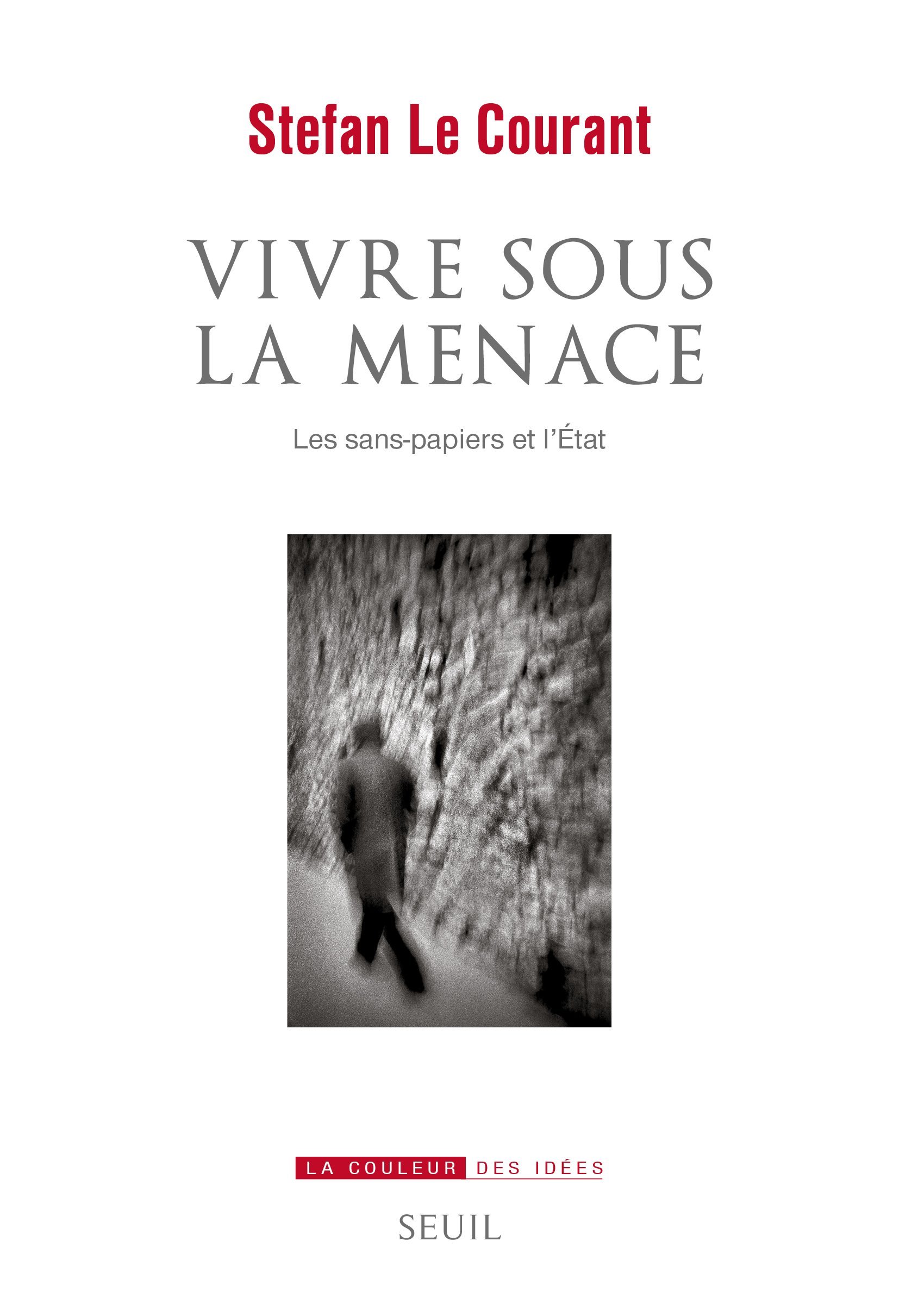 Vivre sous la menace, Les sans-papiers et l'Etat (9782021364972-front-cover)