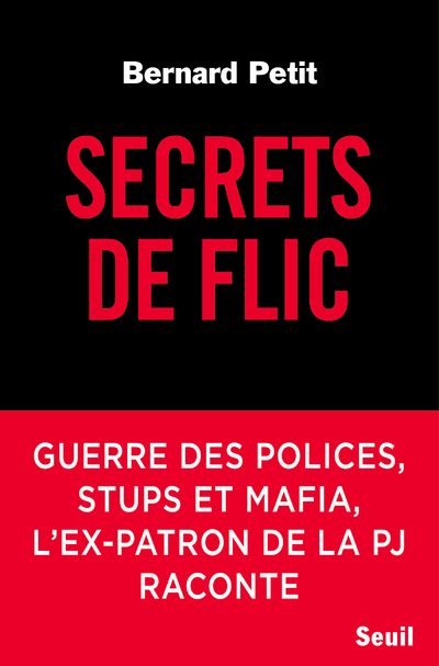 Secrets de flic, Guerre des polices, stups et mafia, l'ex-patron de la PJ raconte (9782021378658-front-cover)