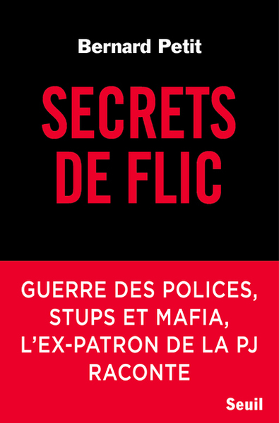 Secrets de flic, Guerre des polices, stups et mafia, l'ex-patron de la PJ raconte (9782021378658-front-cover)