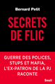 Secrets de flic, Guerre des polices, stups et mafia, l'ex-patron de la PJ raconte (9782021378658-front-cover)