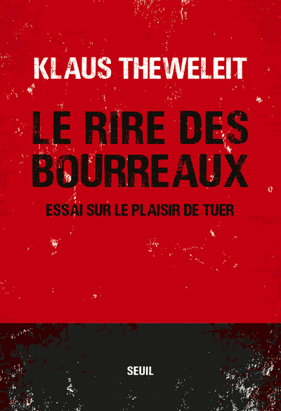 Le Rire des bourreaux, Essai sur le plaisir de tuer (9782021352702-front-cover)
