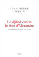 Le Djihad contre le rêve d'Alexandre, En Afghanistan, de 330 av. J.-C. à 2016 (9782021342130-front-cover)