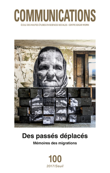 Communications, n° 100 Des passés déplacés, Mémoires des migrations (9782021340600-front-cover)
