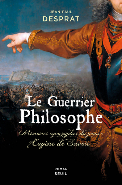 Le Guerrier philosophe, Mémoires apocryphes du prince Eugène de Savoie (9782021391701-front-cover)