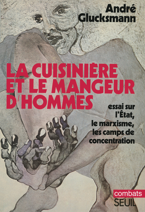 La Cuisinière et le mangeur d'hommes, Essai sur l'Etat, le marxisme, les camps de concentration (9782021321692-front-cover)