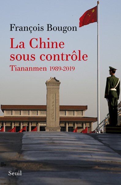 La Chine sous contrôle, Tiananmen 1989-2019 (9782021398670-front-cover)