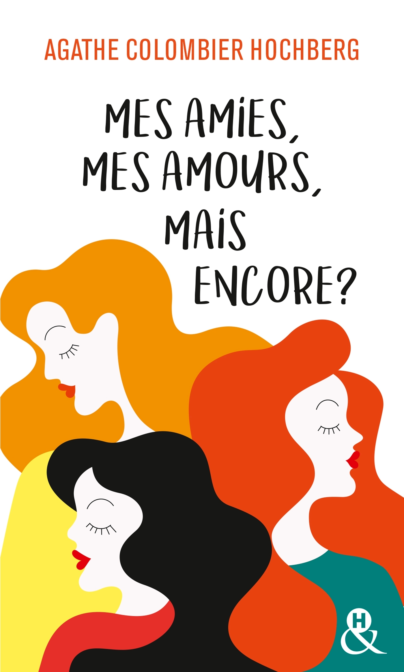 Mes amies, mes amours, mais encore ?, Une comédie féminine pleine d'humour, déjà 200 000 lectrices conquises ! (9782280429627-front-cover)