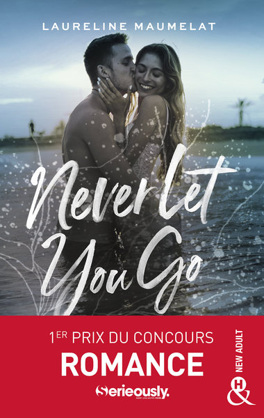 Never Let You Go, Le roman New Adult lauréat du concours d'écriture x Serieously (9782280466110-front-cover)