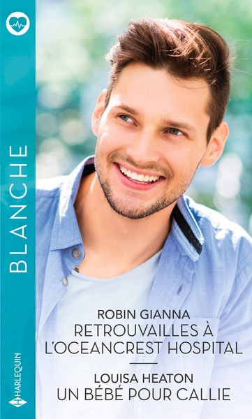 Retrouvailles à l'Oceancrest Hospital - Un bébé pour Callie (9782280446587-front-cover)