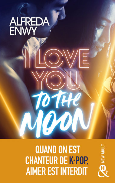 I Love You to the Moon, La nouveauté New Adult d'Alfreda Enwy, une romance intense dans le milieu de la K-Pop (9782280458351-front-cover)