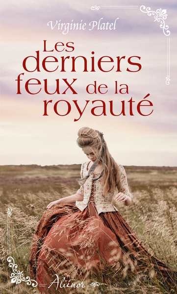 Les derniers feux de la royauté, Nouvelle collection de romance historique régionale française (9782280436632-front-cover)