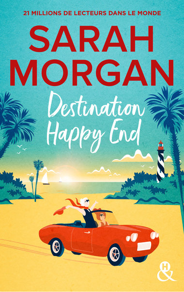 Destination Happy End, Embarquez pour un road-trip ensoleillé avec la nouvelle romance de Sarah Morgan ! (9782280469197-front-cover)