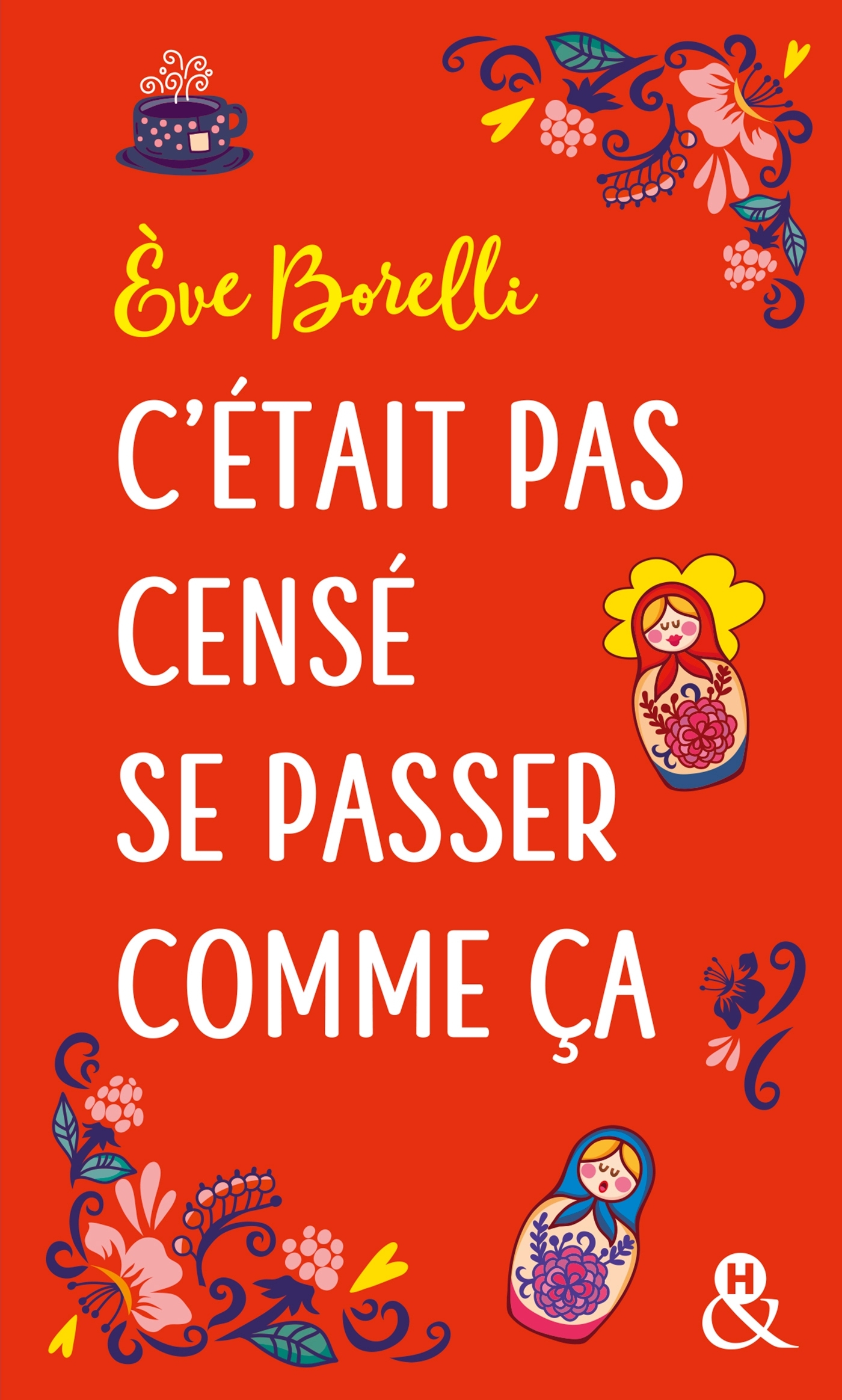 C'était pas censé se passer comme ça, Après "Le jour où ma vie a vraiment dérapé",  découvrez la comédie romantique d'Eve Borell (9782280420600-front-cover)