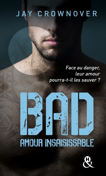 Bad - T5 Amour Insaisissable, , La suite de la série New Adult à succès de Jay Crownover - Des bad boys, des vrais ! (9782280420167-front-cover)