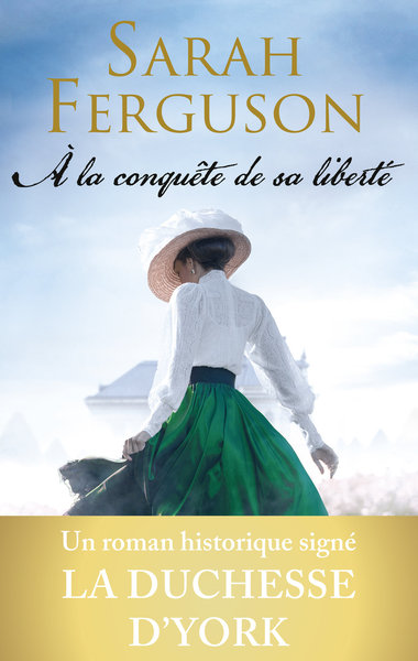 À la conquête de sa liberté, Le roman historique de la duchesse d'York (9782280461801-front-cover)