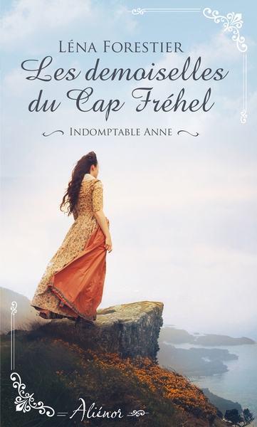Les demoiselles du Cap Fréhel - Indomptable Anne - Tome 1 (9782280422727-front-cover)
