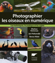 Photographier les oiseaux en numérique, Les techniques, la pratique et les sujets (9782603021811-front-cover)