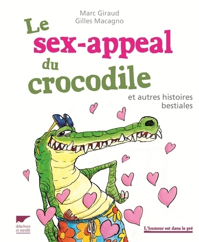 Le Sex-appeal du crocodile, et autres histoires bestiales (9782603024225-front-cover)