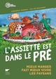 L'Assiette est dans le pré, Mieux manger fait mieux vivre les paysans (9782603024850-front-cover)