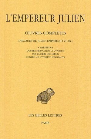 Œuvres complètes. Tome II, 1re partie : Discours de Julien Empereur (VI-IX). A Thémistius - Contre Héracleios le cynique - Sur l (9782251001852-front-cover)
