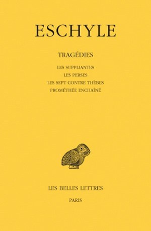 Tragédies. Tome I : Les Suppliantes - Les Perses - Les Sept contre Thèbes - Prométhée enchaîné (9782251001159-front-cover)