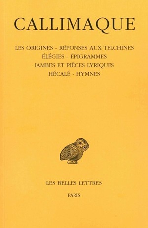 Les origines - Réponses aux Telchines - Élégies - Épigrammes - Iambes et pièces lyriques - Hécalé - Hymnes (9782251000749-front-cover)