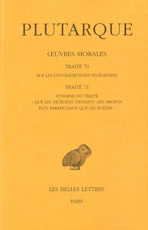 Œuvres morales. Tome XV, 1ère partie : Traités 70-71, Sur les contradictions stoïciennes - Synopsis du traité "Que les stoïciens (9782251005225-front-cover)