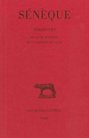 Dialogues. Tome II : De la vie heureuse - De la brièveté de la vie (9782251012322-front-cover)