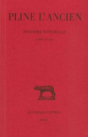 Histoire naturelle. Livre XXXIII, (Nature des métaux) (9782251011837-front-cover)