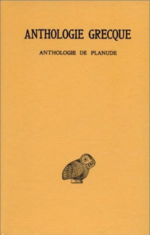 Anthologie grecque. Tome XIII: Anthologie de Planude (9782251000183-front-cover)