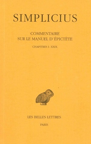 Commentaire sur le Manuel d'Epictète. Tome I : Chapitres I à XXIX (9782251004938-front-cover)