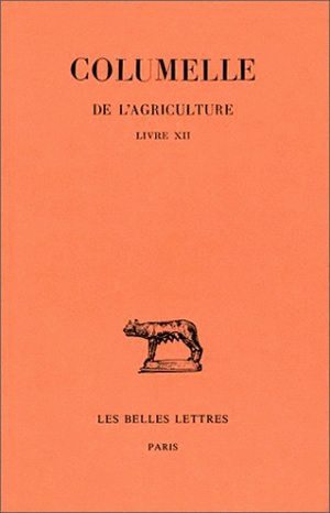 De l'Agriculture. Livre XII, (De l'intendante) (9782251013428-front-cover)