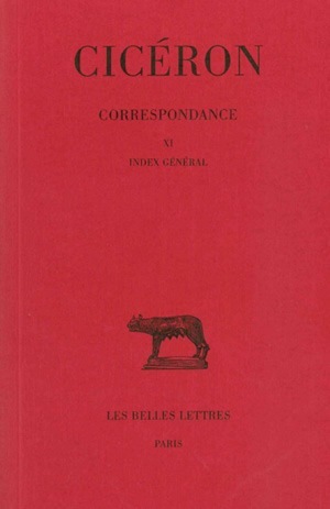 Correspondance. Tome XI : Lettres DCCCLXVII-DCCCCLI. Index général, (27 avril 43 - mi-juillet 43 avant J.-C.) (9782251013978-front-cover)