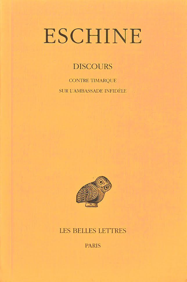 Discours. Tome I : Contre Timarque - Sur l'Ambassade infidèle, La défense d'Eschine à l'accusation de Timarque et Démosthène (9782251001135-front-cover)