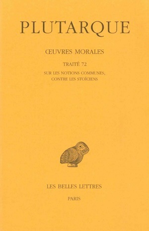 Œuvres morales. Tome XV, 2e partie : Traité 72, Sur les notions communes, Contre les Stoïciens (9782251005072-front-cover)